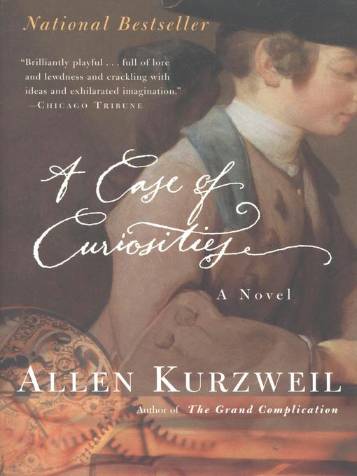 Title details for A Case of Curiosities by Allen Kurzweil - Available